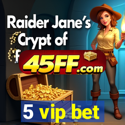 5 vip bet